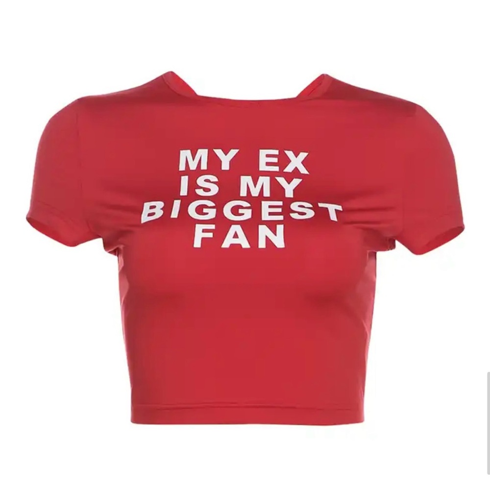 My ex is my biggest fan size S,M